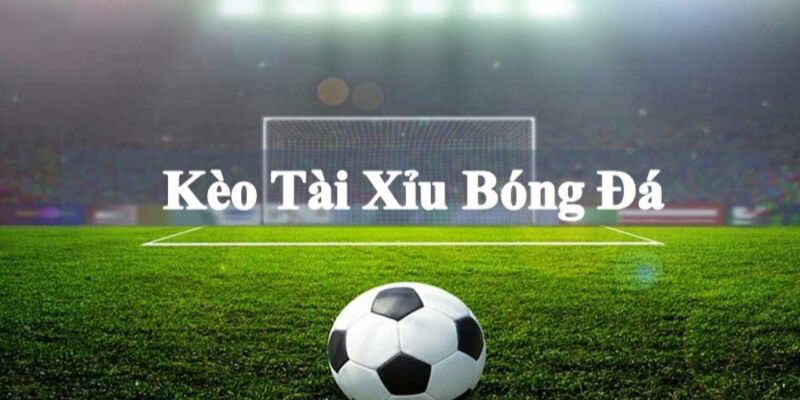Kèo tài xỉu là gì?