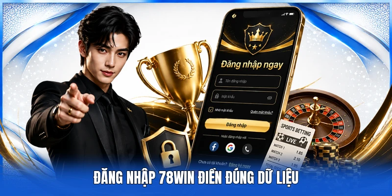 Đăng Nhập 78WIN - Truy Cập Nhà Cái Đơn Giản Và Nhanh Chóng 3 Đăng nhập 78WIN điền đúng dữ liệu